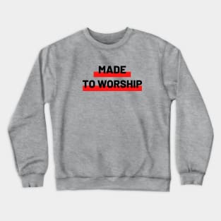 Made To Worship | Christian Typography Crewneck Sweatshirt